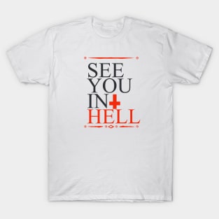 see you in hell T-Shirt